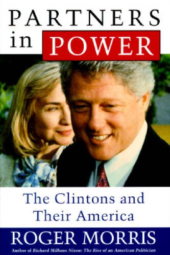 Partners in Power: The Clintons and Their America - Hardcover - VERY GOOD Partners in Power: The Clintons and Their America - Hardcover - VERY GOOD