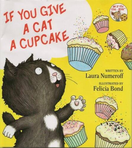 If You Give a Cat a Cupcake - Hardcover By Numeroff, Laura - GOOD If You Give a Cat a Cupcake - Hardcover By Numeroff, Laura - GOOD