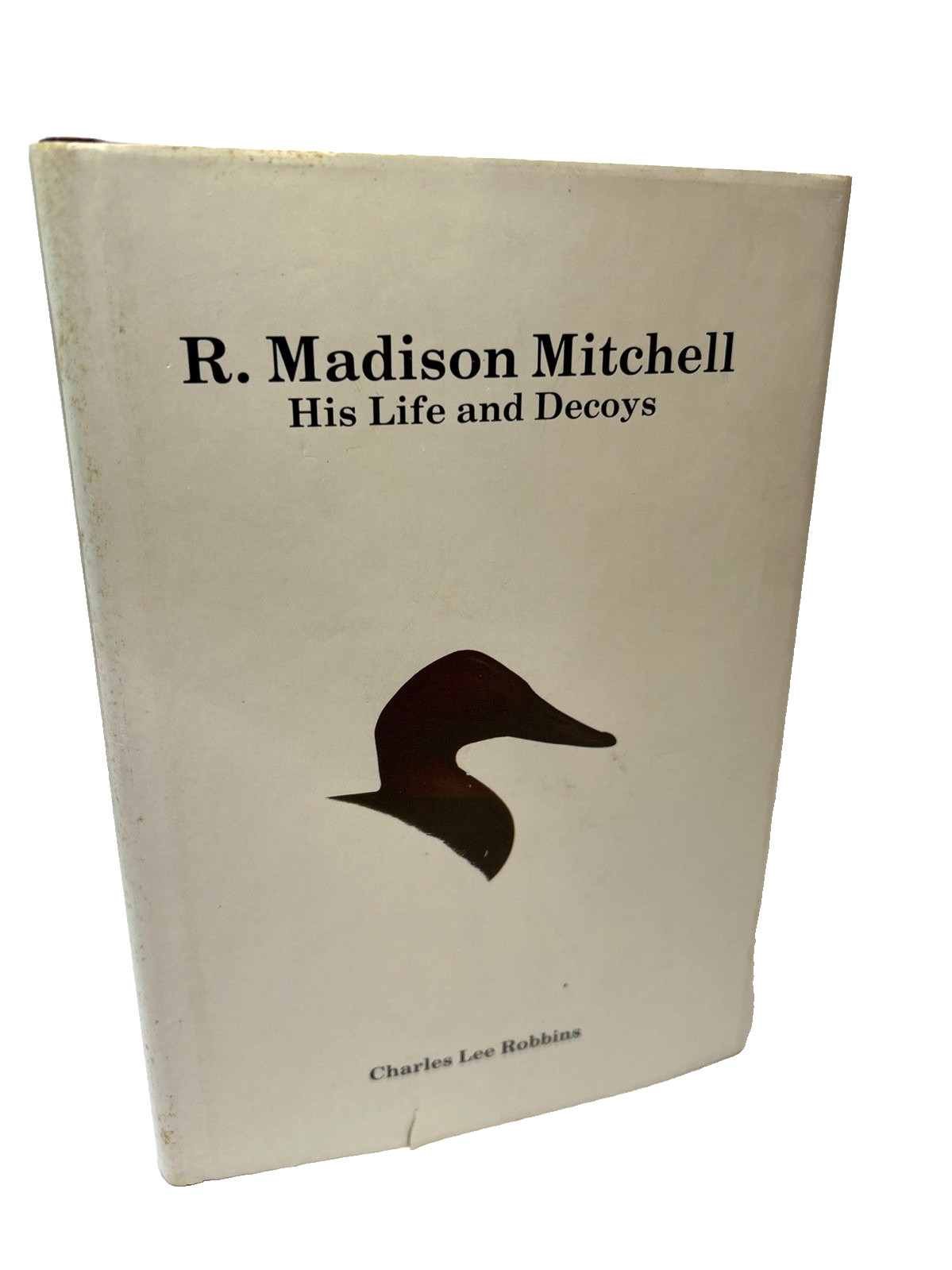 R. Madison Mitchell - Charles Robbins - His Life and Decoys First Ed. Signed x2 R. Madison Mitchell - Charles Robbins - His Life and Decoys First Ed. Signed x2