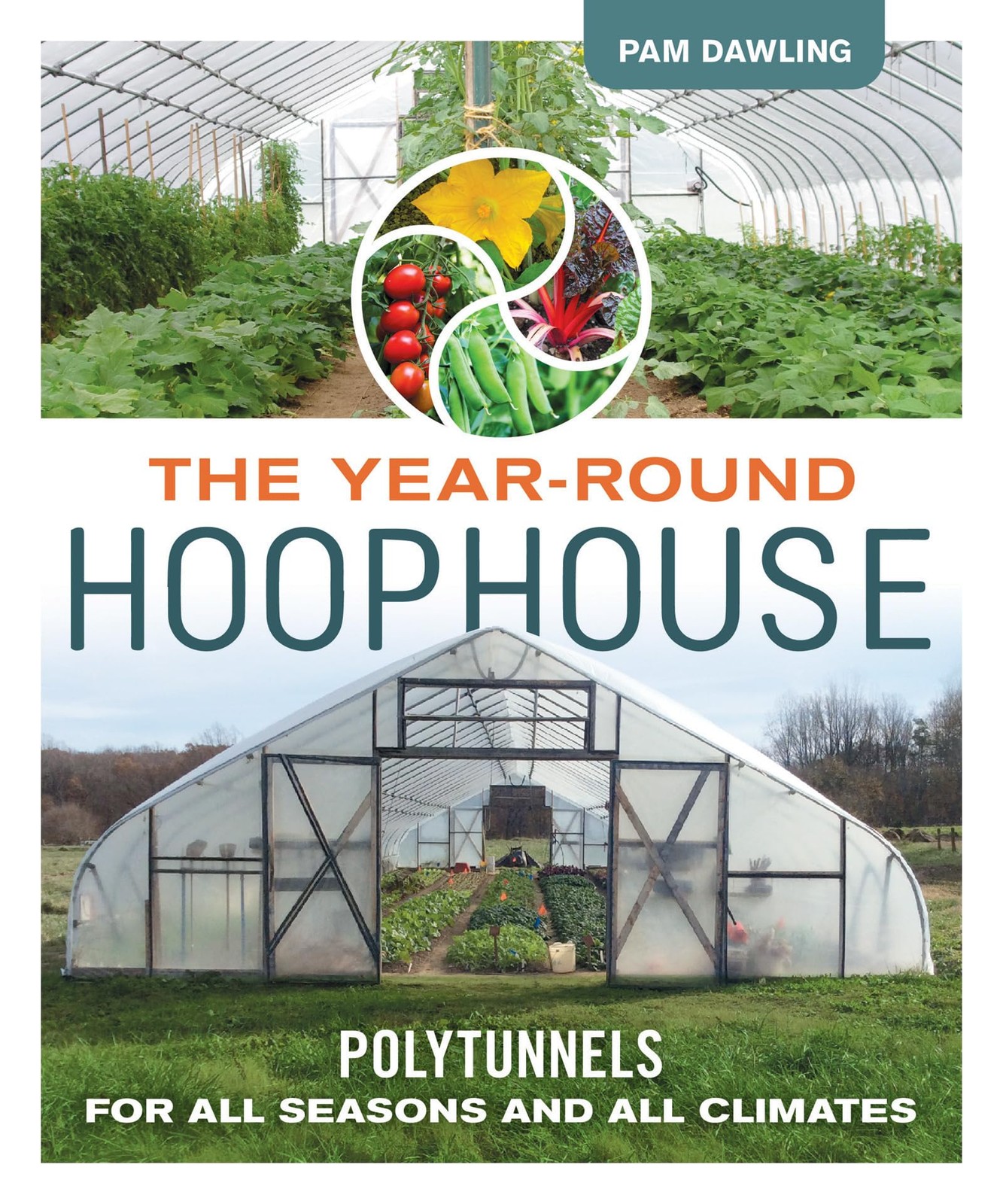The Year-Round Hoophouse: Polytunnels for All Seasons and All Climates The Year-Round Hoophouse: Polytunnels for All Seasons and All Climates