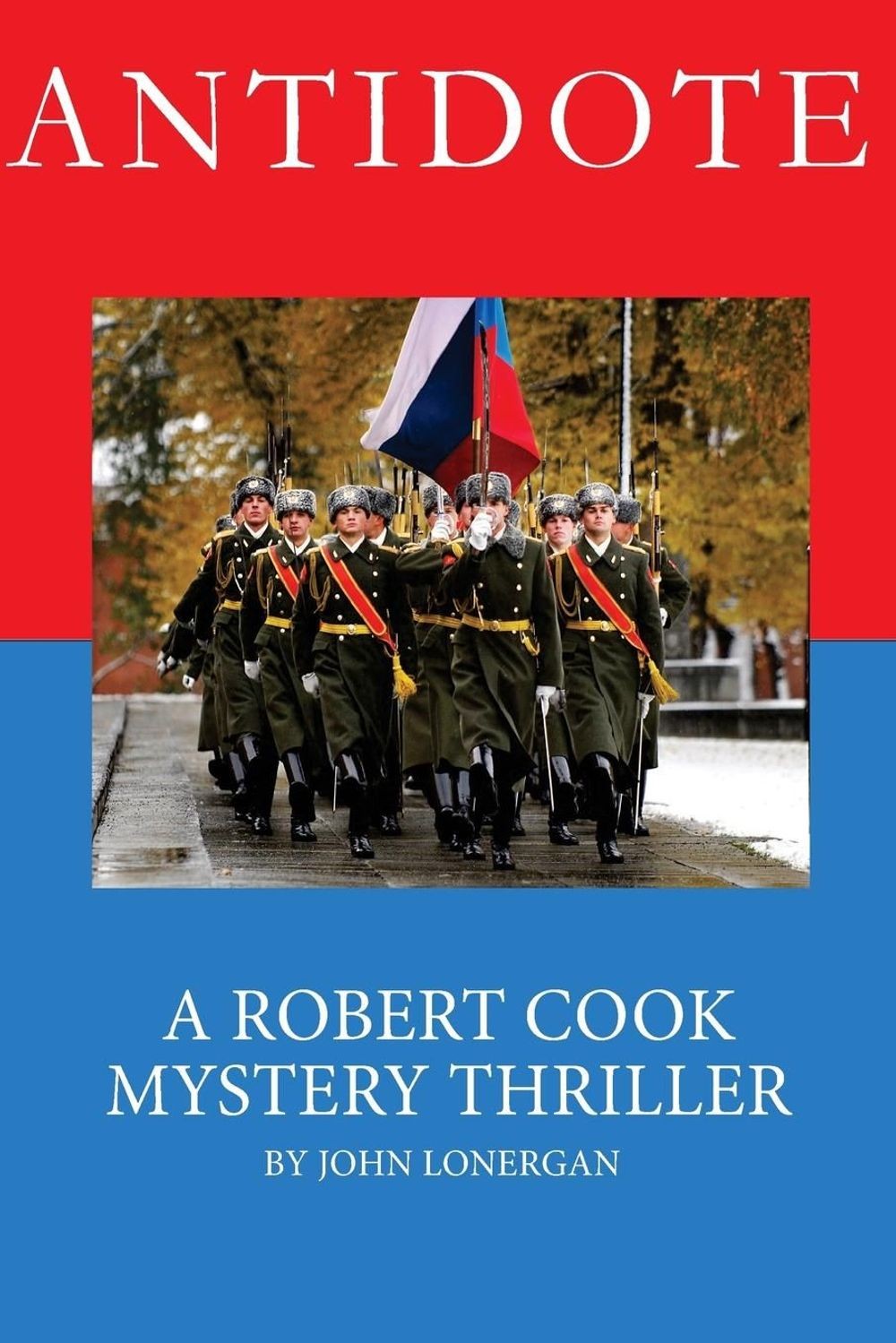 Antidote: Clandestine Warfare in Modern Russia by John Patrick Lonergan (English