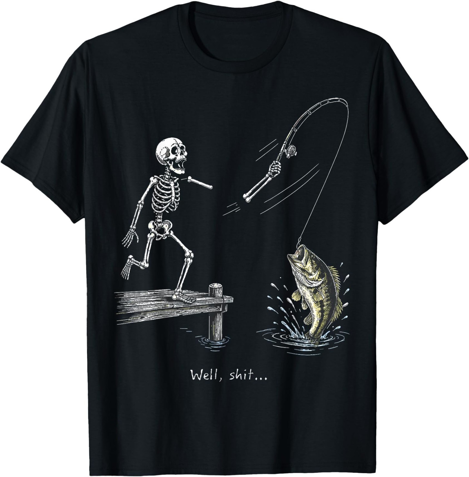 Well Sht Skeleton Fishing Funny Fishing Lover Meme Unisex Cotton Tshirt Well Sht Skeleton Fishing Funny Fishing Lover Meme Unisex Cotton Tshirt