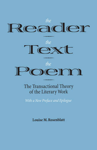 The Reader, the Text, the Poem: The Transactional Theory of the Litera - GOOD The Reader, the Text, the Poem: The Transactional Theory of the Litera - GOOD