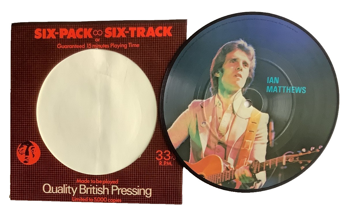 IAN MATTHEWS SIX TRACKS 33 RPM LIMITED EDITION OF 5000 PICTURE DISC EP UK PRESS