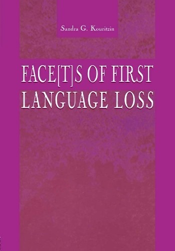 Face[t]s of First Language Loss by Sandra G. Kouritzin - 9780805831863