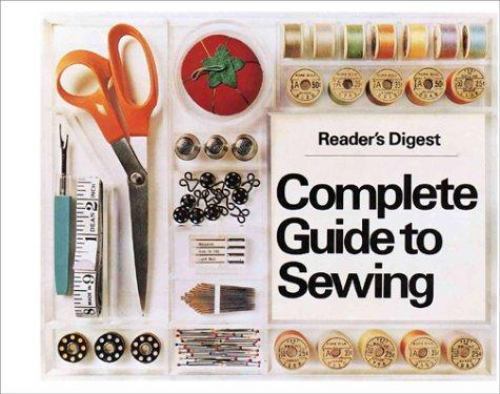Reader\'s Digest Complete Guide to Sewing by Reader\'s Digest Editors Reader\'s Digest Complete Guide to Sewing by Reader\'s Digest Editors