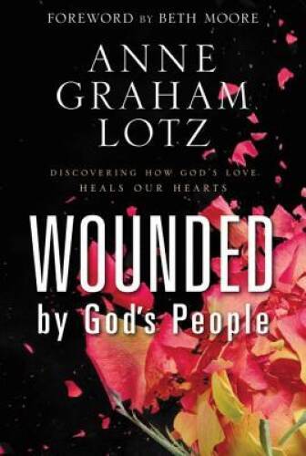 Wounded by God\'s People: Discovering How God\'s Love Heals Our Hearts - GOOD Wounded by God\'s People: Discovering How God\'s Love Heals Our Hearts - GOOD