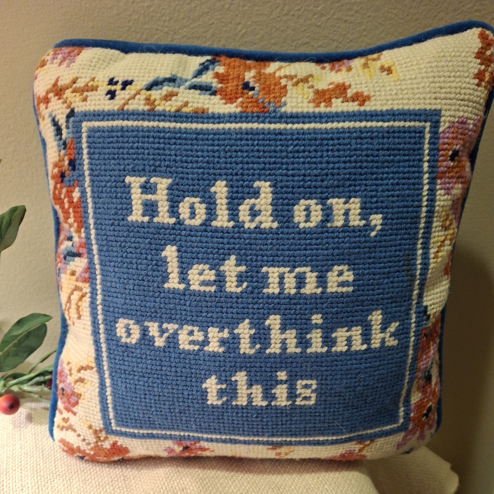 Furbish Blue Needlepoint PIllow Hold On, Let Me Overthink This Zipper ~9.5\ Furbish Blue Needlepoint PIllow Hold On, Let Me Overthink This Zipper ~9.5\