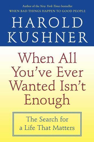 When All You\'ve Ever Wanted Isn\'t Enough : The Search for a Life That Matters... When All You\'ve Ever Wanted Isn\'t Enough : The Search for a Life That Matters...