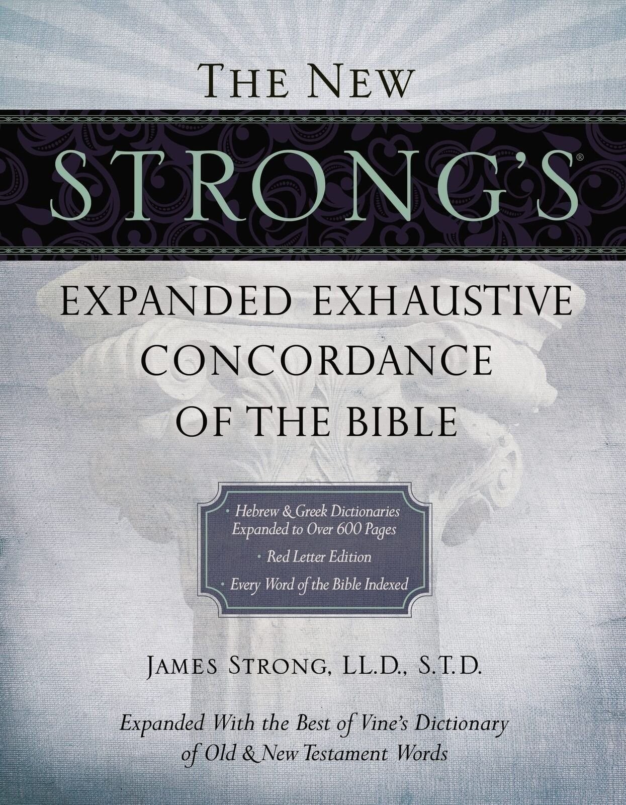 The New Strong\'s Expanded Exhaustive Concordance of the Bible [Hardcover]