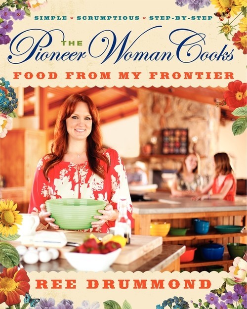 The Pioneer Woman Cooks: Food from My ..., Ree Drummond