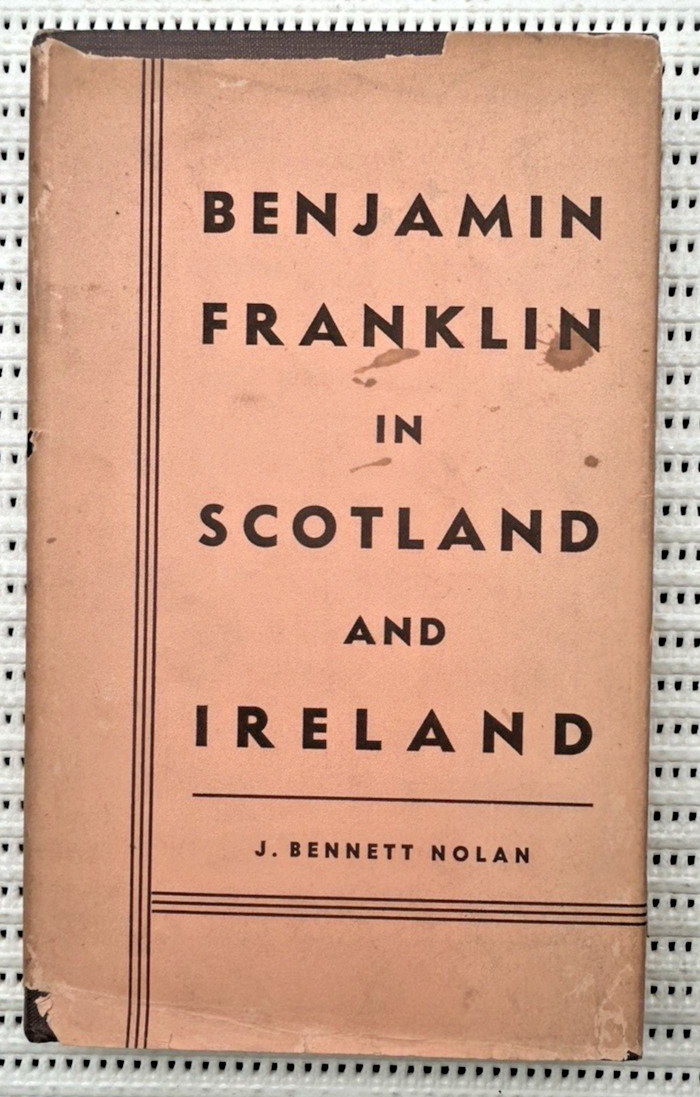 Benjamin Franklin In Scotland And Ireland Hardcover 1759 1771 DJ 1st Ed. 229p Benjamin Franklin In Scotland And Ireland Hardcover 1759 1771 DJ 1st Ed. 229p