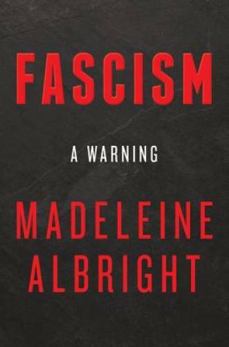 Fascism: A Warning - Hardcover By Albright, Madeleine - VERY GOOD