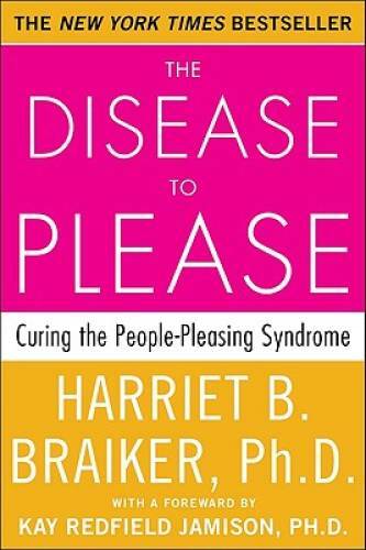 The Disease To Please: Curing the People-Pleasing Syndrome - VERY GOOD The Disease To Please: Curing the People-Pleasing Syndrome - VERY GOOD