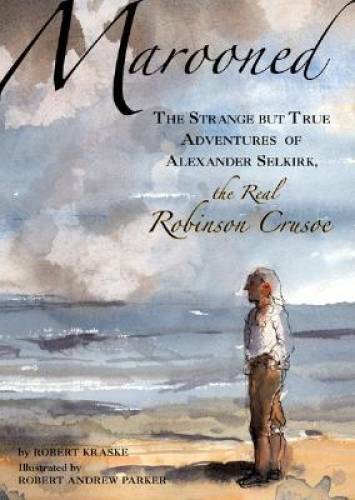 Marooned: The Strange but True Adventures of Alexander Selkirk, the Real - GOOD Marooned: The Strange but True Adventures of Alexander Selkirk, the Real - GOOD
