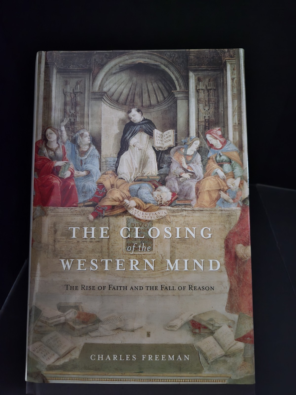 Hardcover The Closing of the Western Mind by Charles Freeman History English