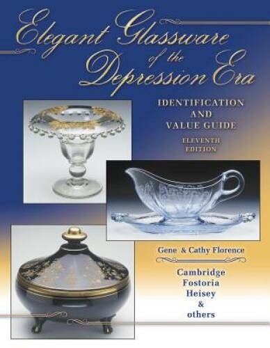 Elegant Glassware Of The Depression Era: Identification and - VERY GOOD Elegant Glassware Of The Depression Era: Identification and - VERY GOOD