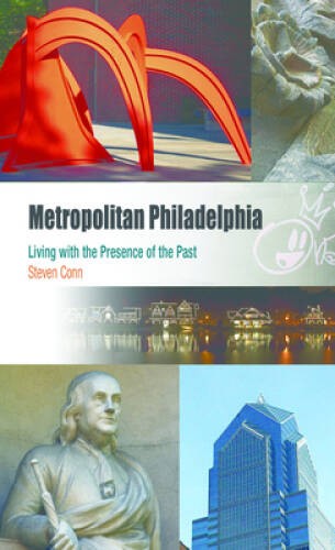 Metropolitan Philadelphia: Living with the Presence of the Past (Met - VERY GOOD Metropolitan Philadelphia: Living with the Presence of the Past (Met - VERY GOOD
