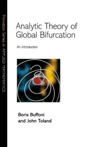 Boris Buffoni John Toland Analytic Theory of Global Bifurcation (Hardback) Boris Buffoni John Toland Analytic Theory of Global Bifurcation (Hardback)