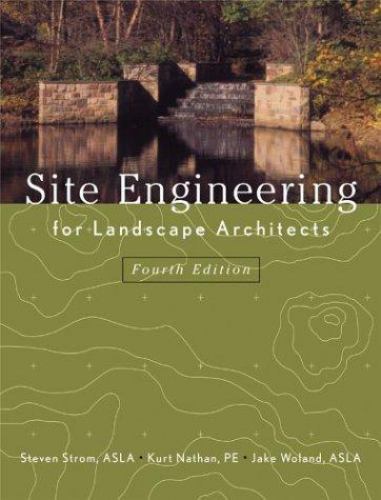 Site Engineering for Landscape Architects by David Lamm, Kurt Nathan, Jake... Site Engineering for Landscape Architects by David Lamm, Kurt Nathan, Jake...