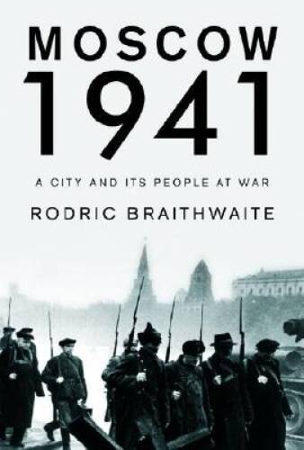 Moscow 1941: A City and Its People at War - Hardcover - GOOD