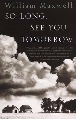 So Long, See You Tomorrow - Paperback By William Maxwell - GOOD So Long, See You Tomorrow - Paperback By William Maxwell - GOOD