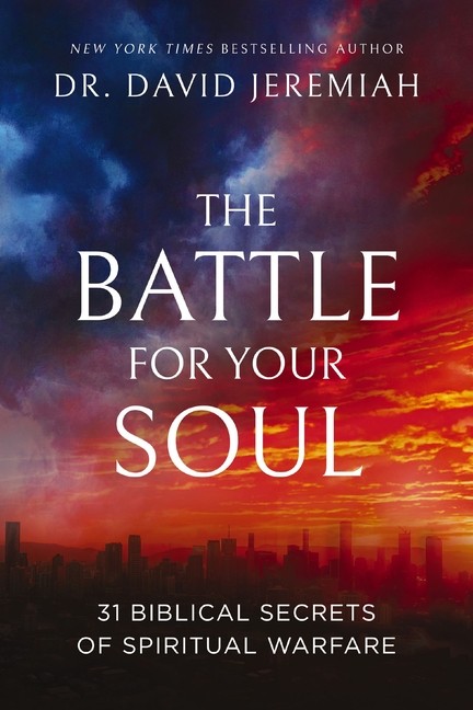 The Battle for Your Soul: 31 Biblical Secrets of Spiritual Warfare Hardcover