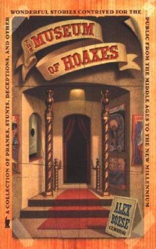 The Museum of Hoaxes - Hardcover By Boese, Alex - VERY GOOD The Museum of Hoaxes - Hardcover By Boese, Alex - VERY GOOD