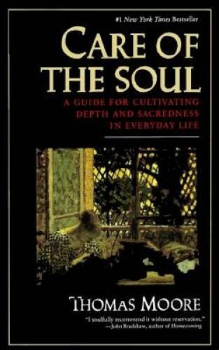 Care of the Soul : A Guide for Cultivating Depth and Sacredness in E - VERY GOOD Care of the Soul : A Guide for Cultivating Depth and Sacredness in E - VERY GOOD