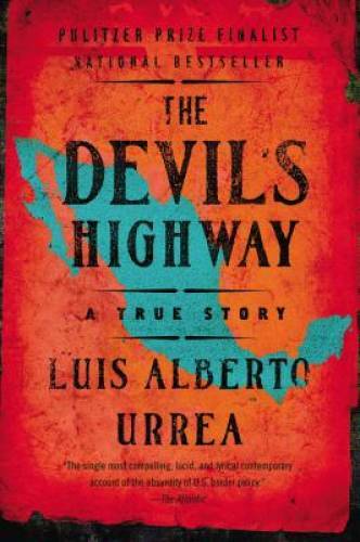 The Devil's Highway: A True Story - Paperback By Urrea, Luis Alberto - VERY GOOD The Devil's Highway: A True Story - Paperback By Urrea, Luis Alberto - VERY GOOD