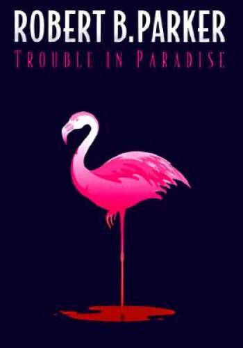 Trouble in Paradise - Hardcover By Parker, Robert B. - VERY GOOD