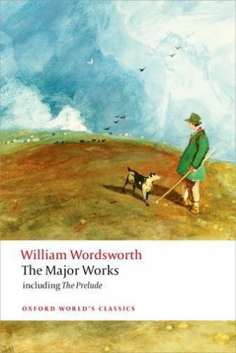 William Wordsworth - The Major Works: including The Prelude (Oxford World's Clas