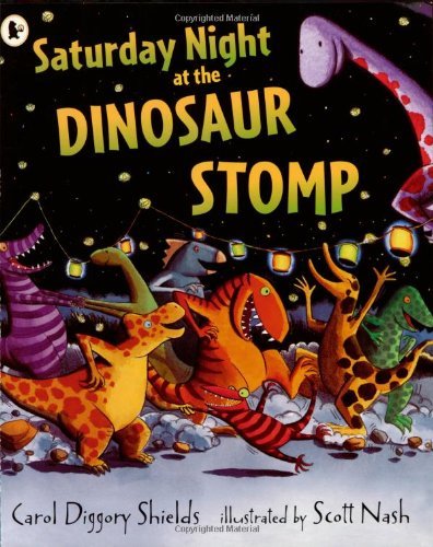 Saturday Night at the Dinosaur Stomp By Carol Diggory Shields. 9