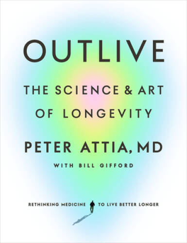 Outlive: The Science and Art of Longevity - Hardcover - VERY GOOD