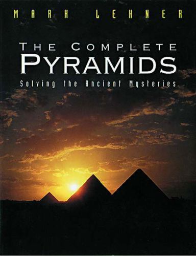The Complete Pyramids: Solving the Ancient Mysteries - Hardcover - GOOD The Complete Pyramids: Solving the Ancient Mysteries - Hardcover - GOOD