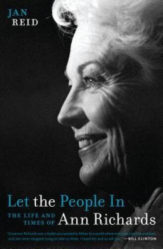 Let the People In: The Life and Times of Ann Richards - Hardcover - GOOD
