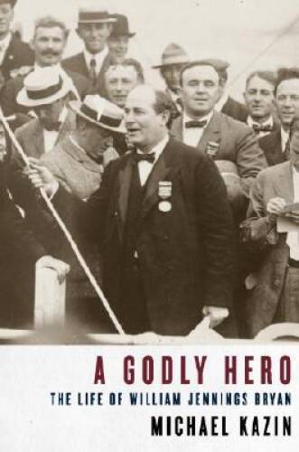 A Godly Hero: The Life of William Jennings Bryan - Hardcover - VERY GOOD A Godly Hero: The Life of William Jennings Bryan - Hardcover - VERY GOOD