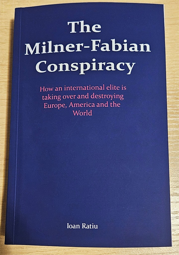 The Milner-Fabian Conspiracy,by Ioan Ratiu,525 Pages,2025 Reprint,NEW The Milner-Fabian Conspiracy,by Ioan Ratiu,525 Pages,2025 Reprint,NEW