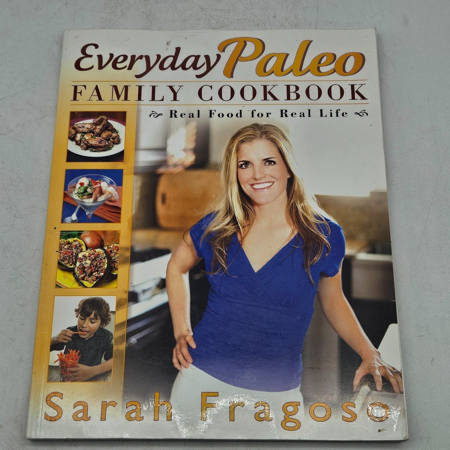 Sarah Fragoso Everyday Paleo Family Cookbook: Real Food For Life Paperback