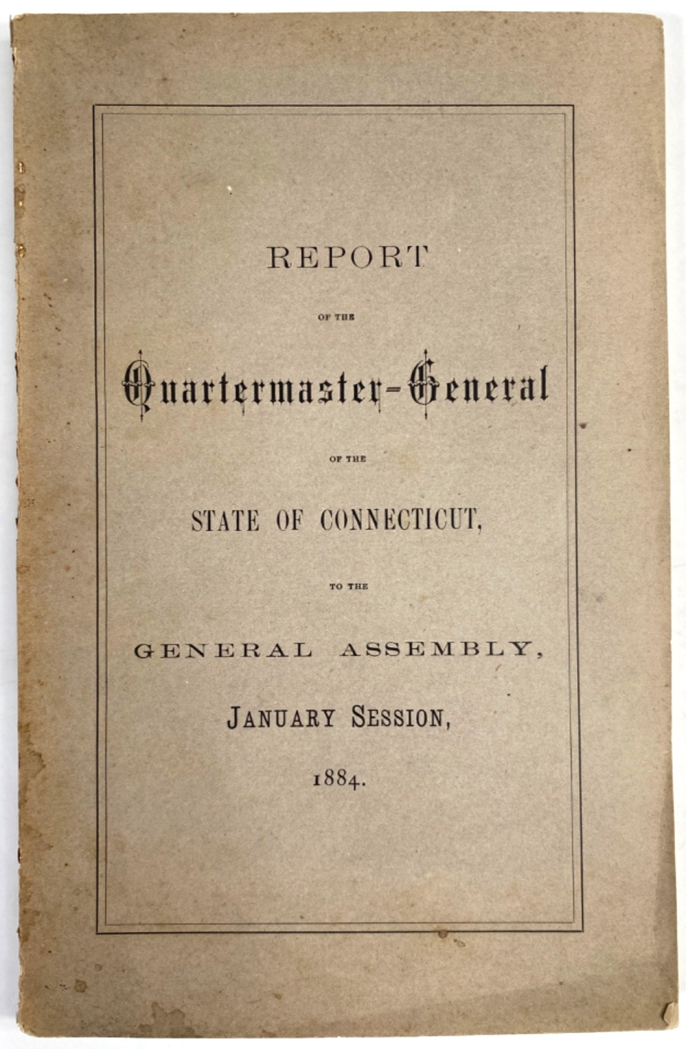 1884 QUARTERMASTER-GENERAL REPORT State Connecticut RIFLES, GUNS, AMMO INVENTORY