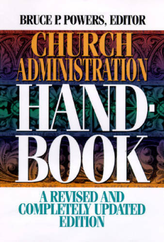 Church Administration Handbook - Paperback By Powers, Bruce P. - GOOD Church Administration Handbook - Paperback By Powers, Bruce P. - GOOD