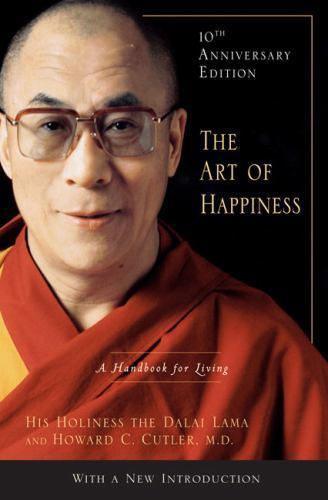 Art of Happiness, 10th Anniversary Edition : A Handbook for Living by Dalai Art of Happiness, 10th Anniversary Edition : A Handbook for Living by Dalai