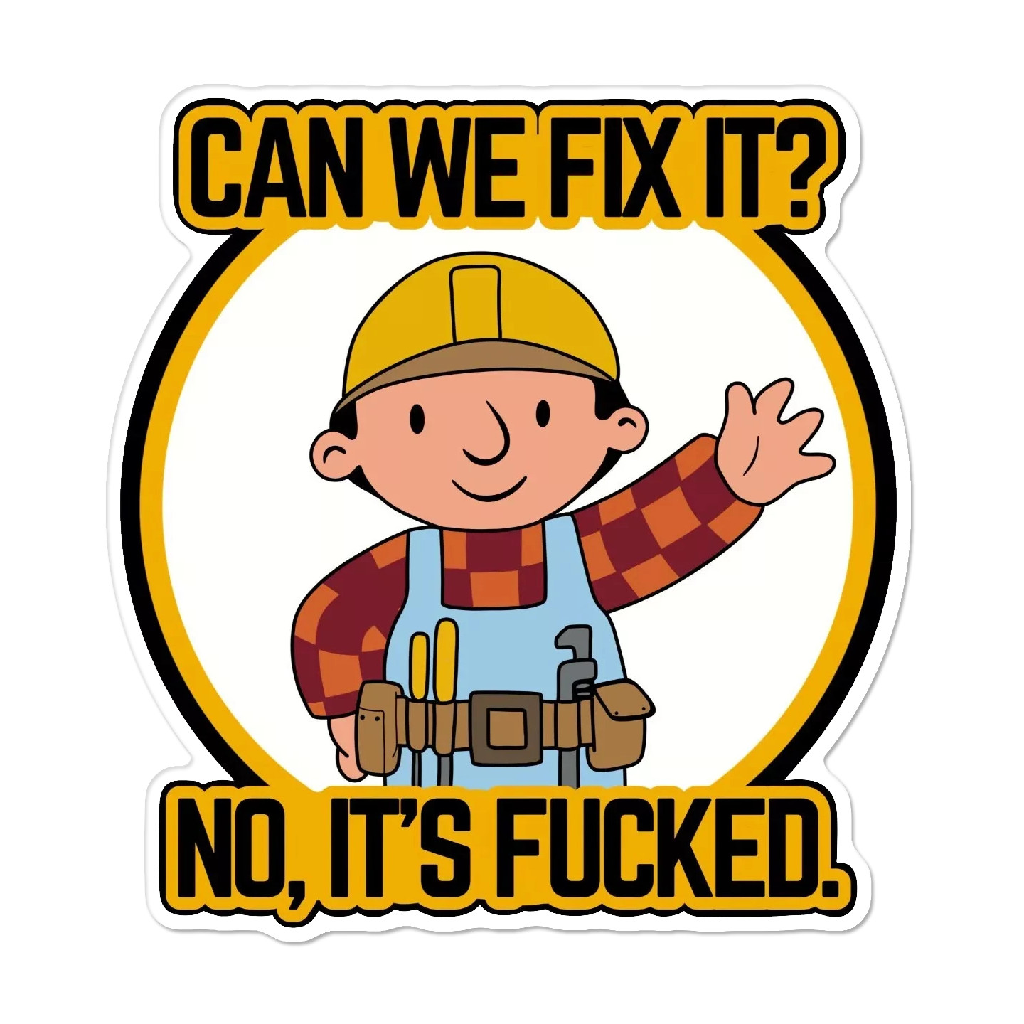 Bob the Builder Funny Humor Sticker Decal XV