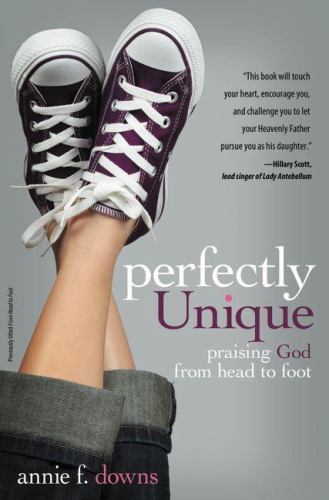 Perfectly Unique: Praising God from Head to Foot by Downs, Annie F. Perfectly Unique: Praising God from Head to Foot by Downs, Annie F.