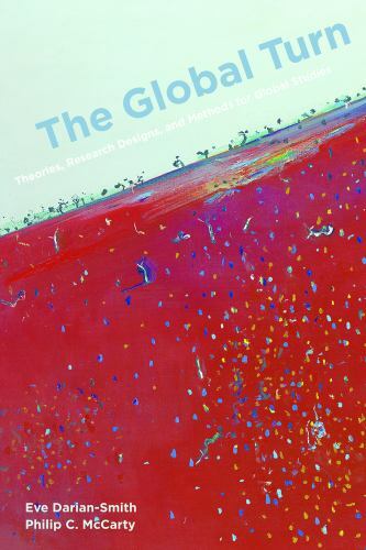 The Global Turn: Theories, Research Designs, and Methods for Global Studies The Global Turn: Theories, Research Designs, and Methods for Global Studies