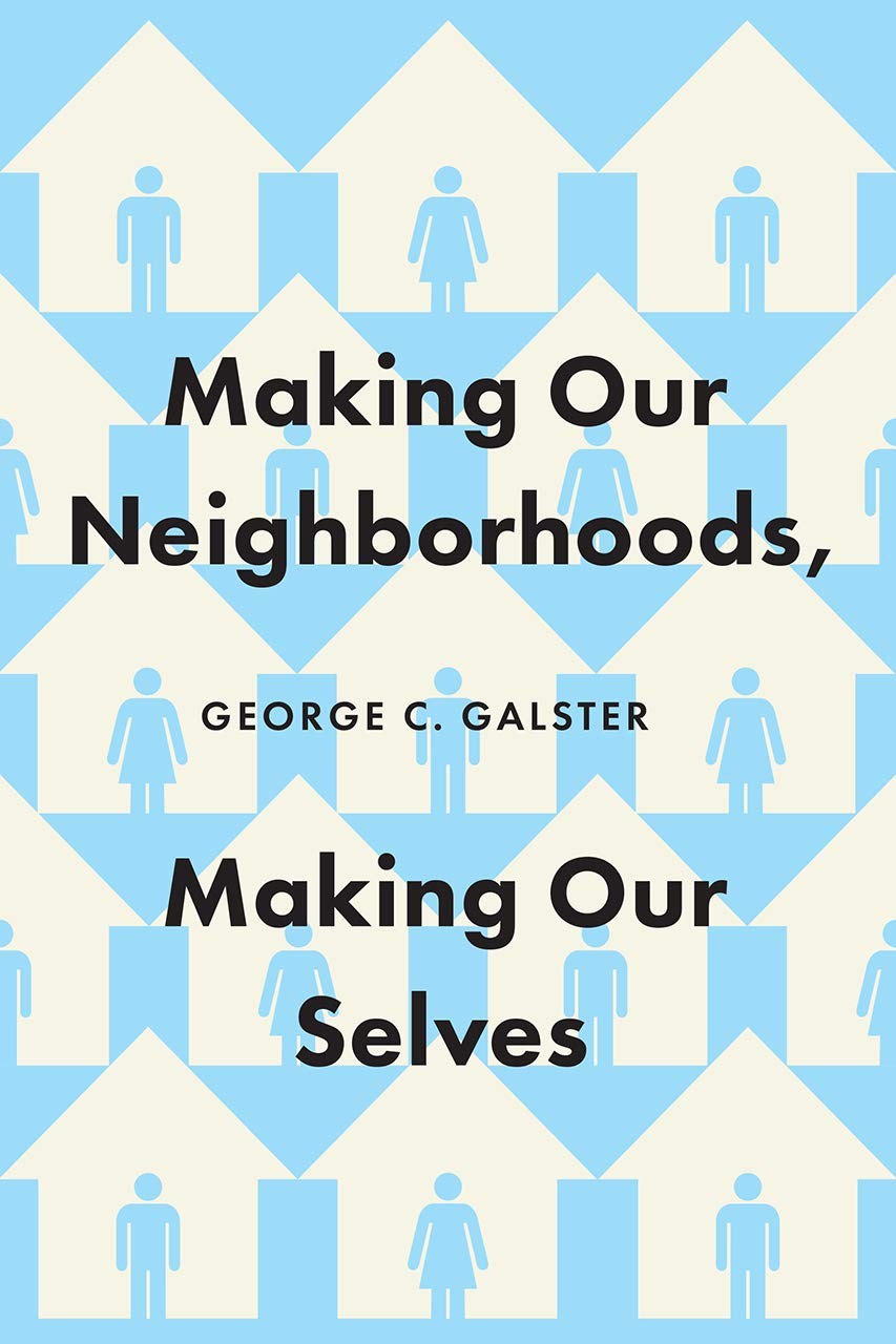 Making Our Neighborhoods, Making Our Selves by Galster Making Our Neighborhoods, Making Our Selves by Galster