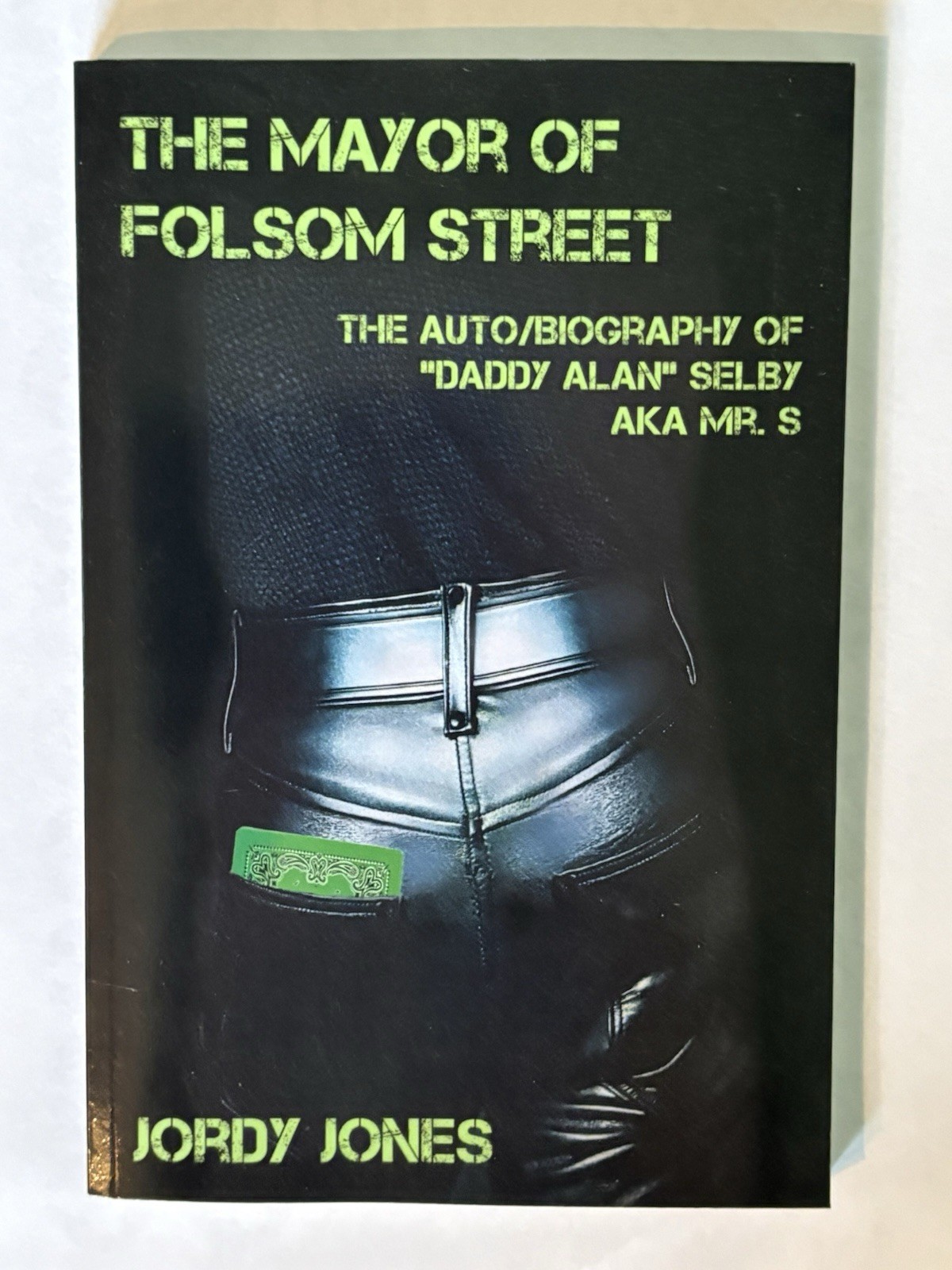 Signed Mayor of Folsom Street Daddy Alan Selby Biography Mr S Leather Jones 2017