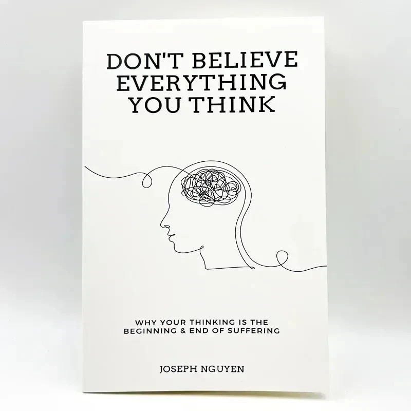 Don\'t Believe Everything You Think Why Your Thinking Is The Beginning USA Stock. Don\'t Believe Everything You Think Why Your Thinking Is The Beginning USA Stock.