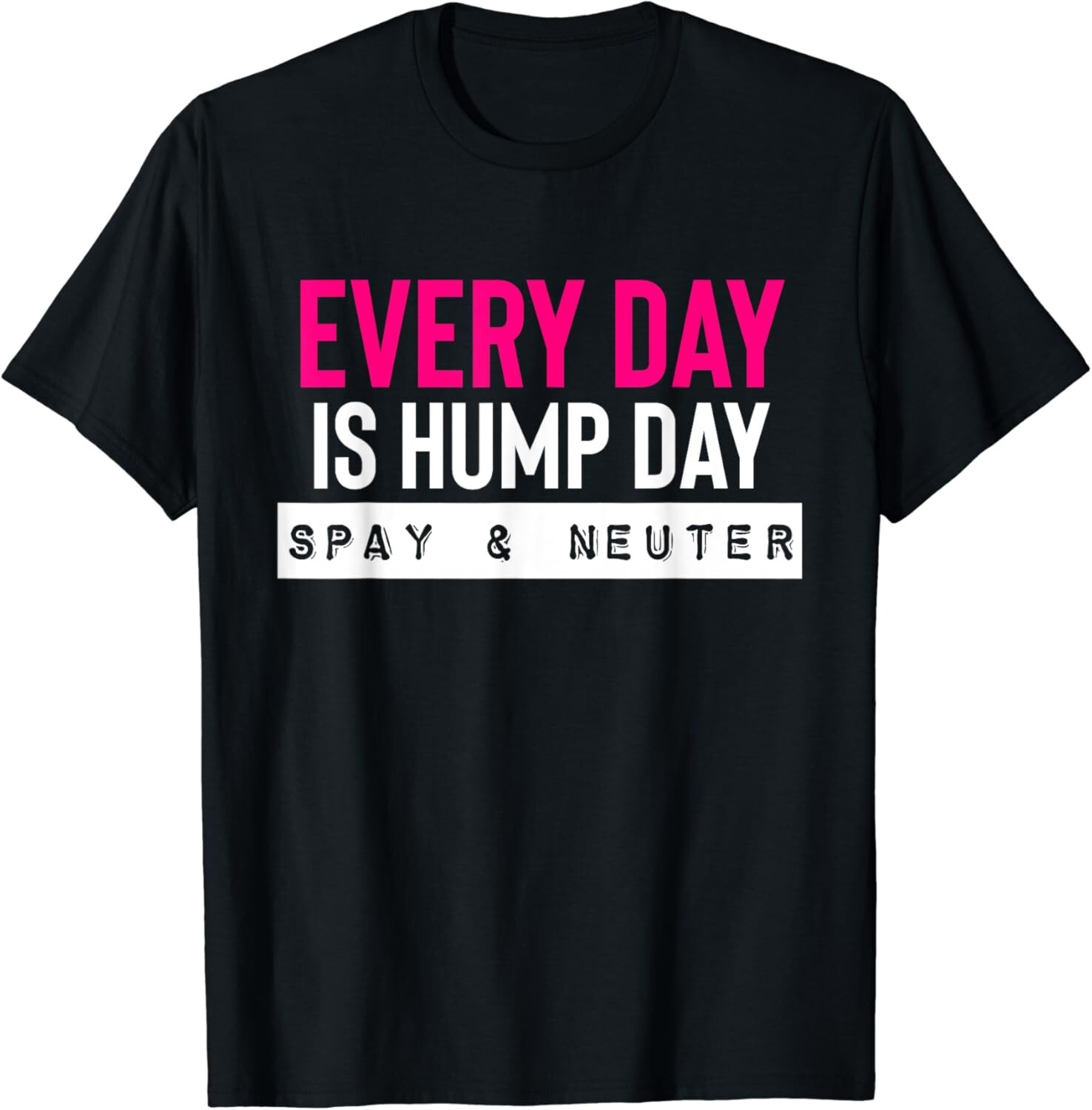 Funny Spay and Neuter Shirt Everyday is Hump Day Gift T-Shirt