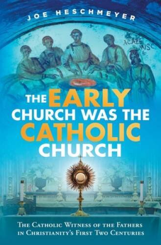 The Early Church Was the Catholic Church - Paperback - VERY GOOD The Early Church Was the Catholic Church - Paperback - VERY GOOD